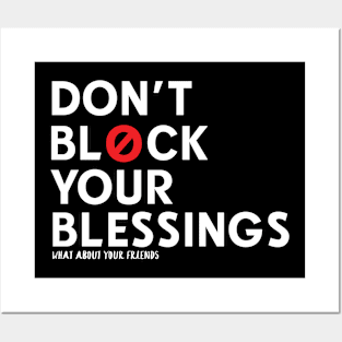 Don't Block Your Blessings Posters and Art